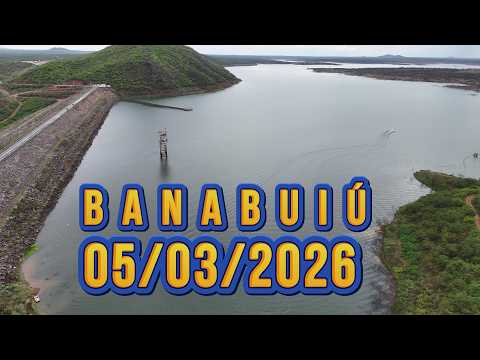 AÇUDE BANABUIÚ DADOS ATUALIZADOS 05/03/2026 CEARÁ