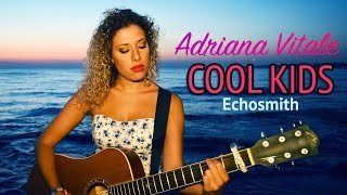 Cool Kids - Echosmith (Cover by Adriana Vitale)