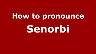 How to pronounce Senorbi