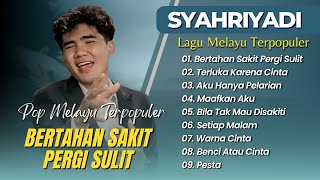 Download lagu Syahriyadi - BERTAHAN SAKIT PERGI SULIT - TERLUKA KARENA CINTA || LAGU POP MELAYU TERPOPULER mp3
