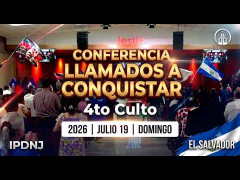 Conferencia Llamados a Conquitar 4to Culto, 2026 Julio 19 Domingo
