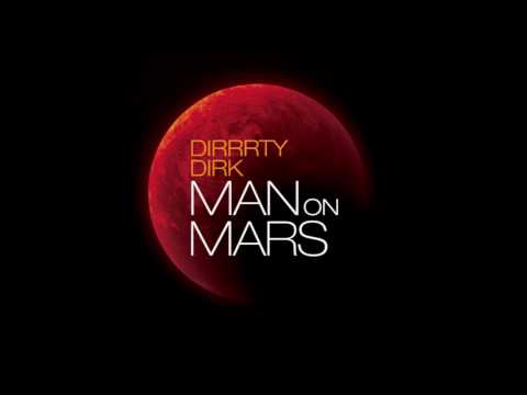 Dirrrty Dirk - Man On Mars