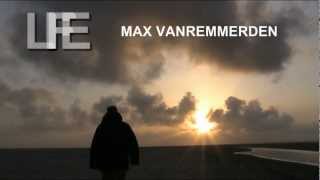 Max Vanremmerden - Life