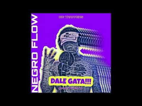 Negro Flow - Dale Gata🍑🔥 (Audio Oficial) [Big Trappers]