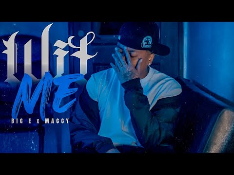 Big E x maCCy - Wit' Me (Official Music Video)