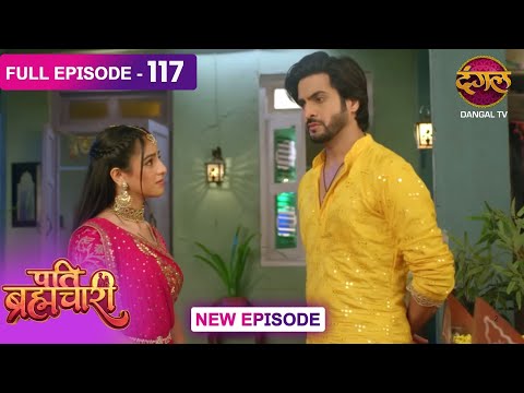 Pati Brahmachari | 117 | FULL Episode | सूरज और ईशा की Love Story | Dangal TV
