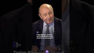 Traian Băsescu, întrebat ce ar schimba din trecut: „Cred că am fost perfect” #digi24 #știriledigi24
