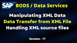 Manipulating the XML Data in SAP BODS Data Services | Data Transfer from XML File| Real Time Jobs-1