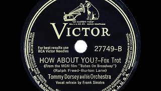 1942 HITS ARCHIVE: How About You? - Tommy Dorsey (Frank Sinatra, vocal)