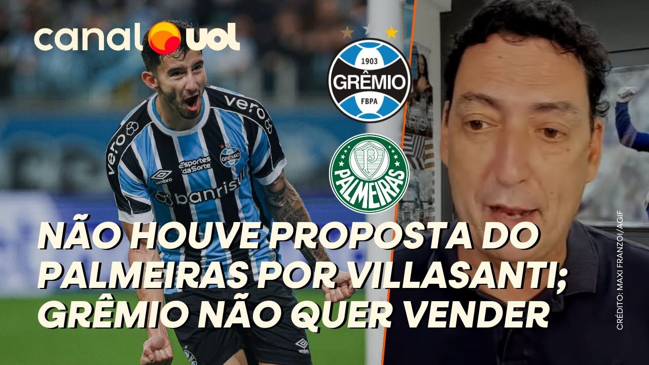 VILLASANTI NO PALMEIRAS? GRÊMIO NÃO VENDE POR MENOS DE 10 MILHÕES DE EUROS, DIZ PVC