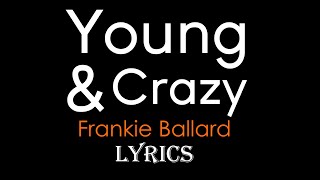 Young & Crazy | Frankie Ballard | Lyrics on Screen! HD