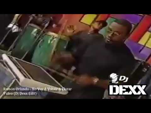 No voy a volver a llorar-Ramon Orlando  Dj DEEX