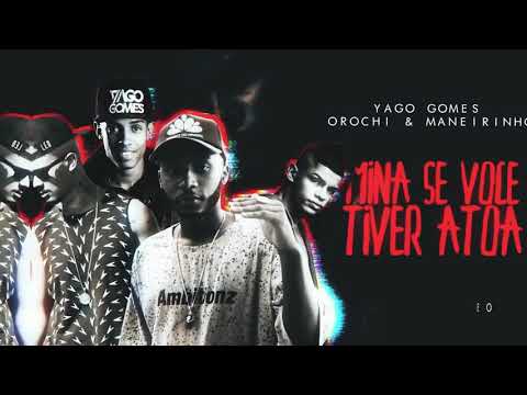 YAGO GOMES feat MC MANEIRINHO, OROCHI - MINA SE VOCÊ TIVER ATOA, DJ 900