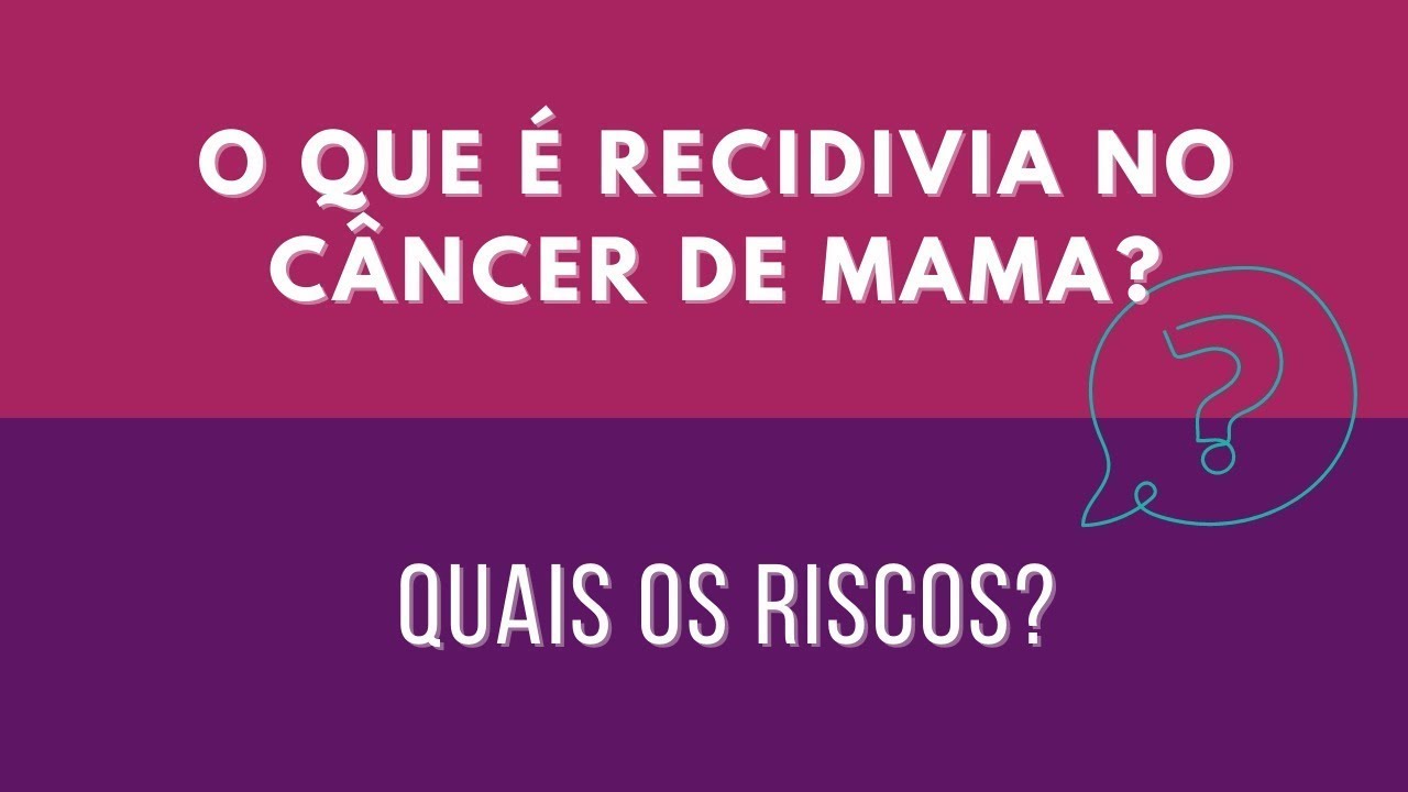 O que é recidiva no câncer de mama?
