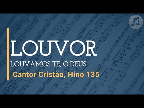 Cantor Cristão, Hino 135 "Louvor"