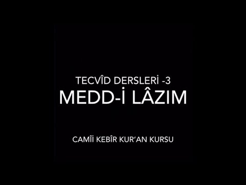 TECVÎD DERSLERİ -3 /FER’î MEDLER/MEDD-İ LÂZIM