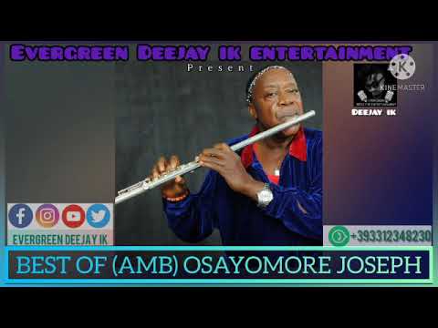 BEST OF (AMB) OSAYOMORE JOSEPH | MIX BY DEEJAY IK | 2021 MIX