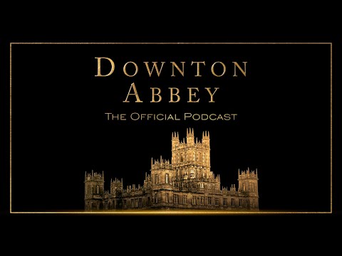 Downton Abbey: The Official Podcast