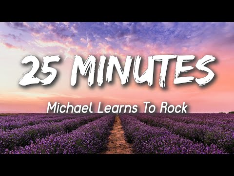25 Minutes - Michael Learns to Rock (Lyrics)
