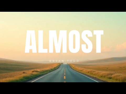 Almost Lyrics - Bryan Todd ft. Kennedy Bane | Lyric Video