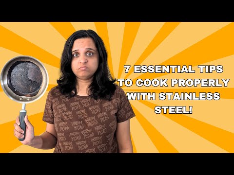 7 Essential Tips To Cook Properly With Stainless Steel