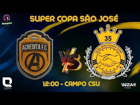 SUPER COPA SÃO JOSE | ACREDITA VS UNIÃO 35