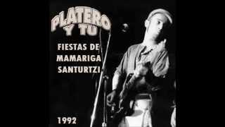 Platero y Tu -(2)- Ya No Existe la Vida - Directo Fiestas de Mamariga, Santurtzi 1992