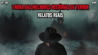 1 HORA DE TERROR! - 8 RELATOS REAIS | EP.130 #dp