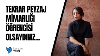 Tekrar Peyzaj Mimarlığı Öğrencisi Olsaydınız Kendinizi Hangi Alanlarda