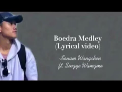 #bhutaneselyricsvideo Boedra Medley(lyrical video)-Sonam Wangchen ft. Singye Wangmo
