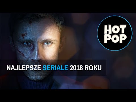 TOP 10 - najlepsze SERIALE 2018 roku!