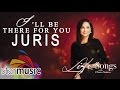 I Ll Be There For You Juris Lyrics