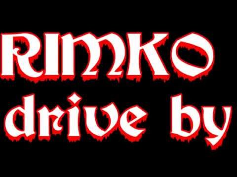 RIMKOS- drive by