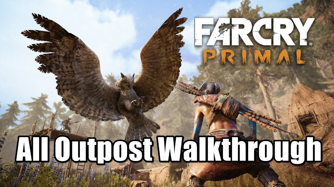 Far Cry Primal All Outpost Gameplay Walkthrough Location Guide