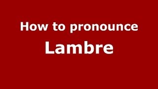 How to pronounce Lambre