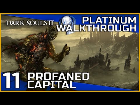 Dark Souls III Full Platinum Walkthrough - 11 - Profaned Capital
