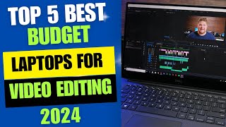 Top 5 Best Budget Laptops For Video Editing 2024 | Best Laptop for Content Creators