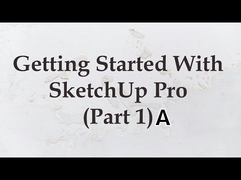 Tutorial on getting started with SketchUp Pro - Part 1 A
