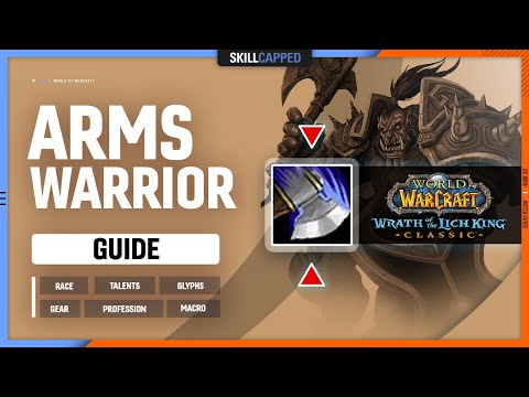 ARMS WARRIOR WOTLK GUIDE | Best Race, Talents, Glyphs, Gear, Professions & Macros