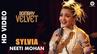 Sylvia - Bombay Velvet - Neeti Mohan - Amit Trivedi - Ranbir Kapoor | Anushka Sharma