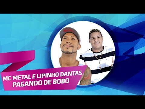 MC METAL E LIPINHO DANTAS   - PAGANDO DE BOBO  -  MÚSICA NOVA 2017