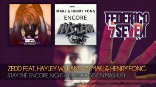 ZEDD vs MAKJ & Henry Fong - Stay The Encore Night (Federico Seven Mashup)