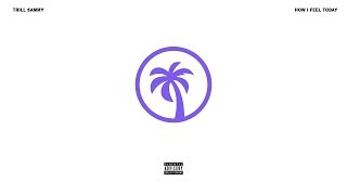 Trill Sammy - How I Feel Today (Prod. @PoloBoyShawty)