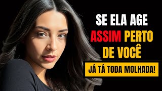 PSICOLOGIA DA ATRAÇÃO: Se uma mulher age ASSIM perto de você… é porque ela já é SUA!