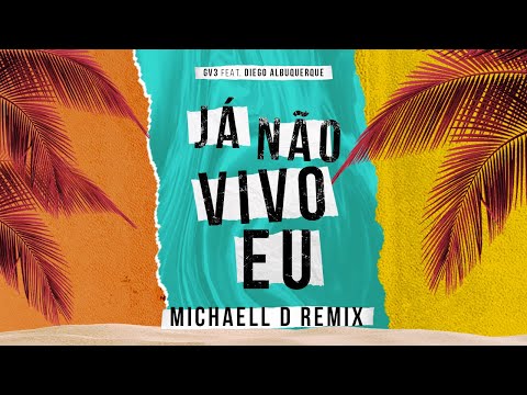 GV3 feat. Diego Albuquerque - Já Não Vivo Eu (Michaell D Remix)