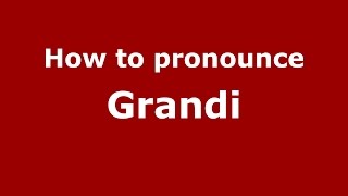How to pronounce Grandi