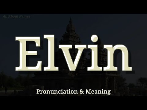 Elvin - Pronunciation and Meaning