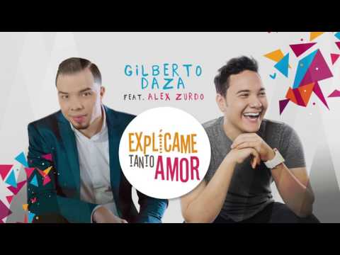 Gilberto Daza Ft. Alex Zurdo - Explícame Tanto Amor (Visualizador oficial)