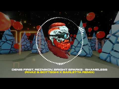 Denis First & Reznikov & Bright Sparks - Shameless (Rivaz & Botteghi x Barletta Remix)