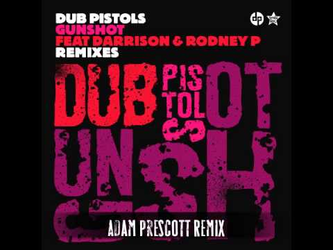 Dub Pistols - Gunshot (Feat. Darrison & Rodney P) [Adam Prescott Remix]